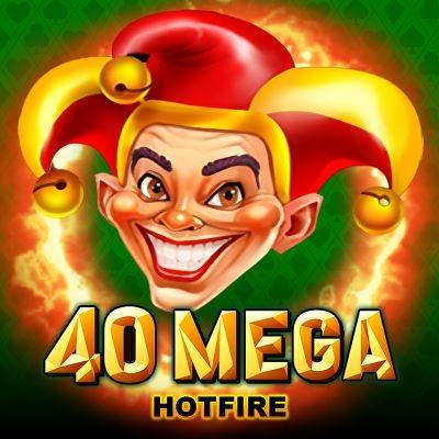 40 Mega Hotfire